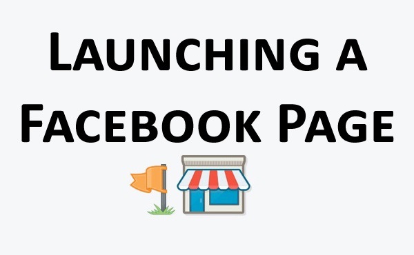 Launching a Facebook Page, Top Business Marketing Practices, Getting Started