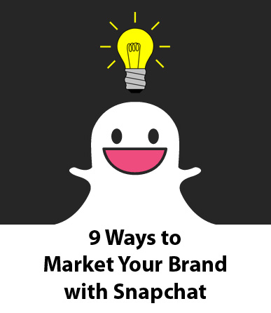 9 Ways to Market Your Brand with Snapchat